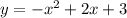 y = - x^{2} + 2x + 3