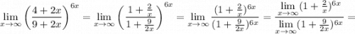 \lim\limits_{x\to \infty}\left(\dfrac{4+2x}{9+2x}\right)^{6x}=\lim\limits_{x\to \infty}\left(\dfrac{1+\frac{2}{x}}{1+\frac{9}{2x}}\right)^{6x}=\lim\limits_{x\to\infty}\dfrac{(1+\frac{2}{x})^{6x}}{(1+\frac{9}{2x})^{6x}}=\dfrac{\lim\limits_{x\to \infty}(1+\frac{2}{x})^{6x}}{\lim\limits_{x\to \infty}(1+\frac{9}{2x})^{6x}}=