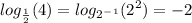 \displaystyle log_{\frac{1}{2}}(4)=log_{2^-^1}(2^2)=-2