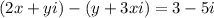 (2x+ yi) - (y + 3xi) = 3 - 5i