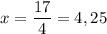 x=\dfrac{17}{4}=4,25