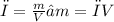 ρ= \frac{m}{V} → m = ρV