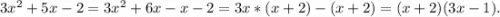 3x^2+5x-2=3x^2+6x-x-2=3x*(x+2)-(x+2)=(x+2)(3x-1).