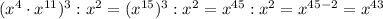 (x^4\cdot x^{11})^3:x^2=(x^{15})^3:x^2=x^{45}:x^2=x^{45-2}=x^{43}