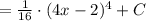 = \frac{1}{16}\cdot (4x-2)^4 + C