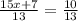 \frac{15x + 7}{13} = \frac{10}{13}