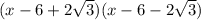 (x - 6 + 2 \sqrt{3} )(x - 6 - 2 \sqrt{3} )