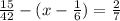 \frac{15}{42} - ( x - \frac{1}{6} ) = \frac{2}{7}