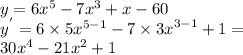 y = 6 {x}^{5} - 7 {x}^{3} + x - 60 \\ {y}^{ '} = 6 \times 5 {x}^{5 - 1} - 7 \times {3x}^{3 - 1} + 1 = \\ 30 {x}^{4} - 21 {x}^{2} + 1