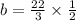 b = \frac{22}{3} \times \frac{1}{2}