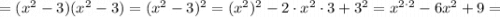 =(x^{2}-3)(x^{2}-3)=(x^{2}-3)^{2}=(x^{2})^{2}-2 \cdot x^{2} \cdot 3+3^{2}=x^{2 \cdot 2}-6x^{2}+9=