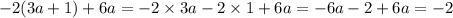 - 2(3a + 1) + 6a = - 2 \times 3a - 2 \times 1 + 6a = - 6a - 2 + 6a = - 2