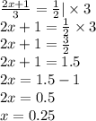 \frac{2x + 1}{3} = \frac{1}{2} | \times 3 \\ 2x + 1 = \frac{1}{2} \times 3 \\ 2x + 1 = \frac{3}{2} \\ 2x + 1 = 1.5 \\ 2x = 1.5 - 1 \\ 2x = 0.5 \\ x = 0.25