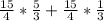 \frac{15}{4} *\frac{5}{3}+ \frac{15}{4} *\frac{1}{3}