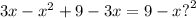 3x - x^{2} + 9 - 3x = 9 - x {?}^{2}