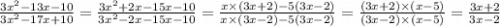 \frac{ {3x}^{2} - 13x - 10}{ {3x}^{2} - 17x + 10 } = \frac{ {3x}^{2} + 2x - 15x - 10}{ {3x}^{2} - 2x - 15x - 10 } = \frac{x \times (3x + 2) - 5(3x - 2)}{x \times(3x - 2) - 5(3x - 2) } = \frac{(3x + 2 )\times( x - 5)} {(3x - 2 )\times( x - 5)} = \frac{3x + 2}{3x - 2}