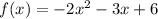 f(x)=-2x^{2} -3x+6