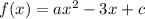 f(x)=ax^{2} -3x+c