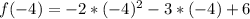 f(-4)=-2*(-4)^{2} -3*(-4)+6