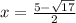 x = \frac{5 - \sqrt{17} }{2}