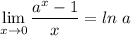 \displaystyle \lim_{x \to 0} \frac{a^x-1}{x}=ln\;a