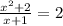 \frac{x^2 + 2}{x + 1} = 2\\\\