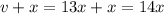 v + x = 13x + x = 14x