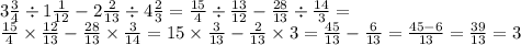 3 \frac{3}{4} \div 1 \frac{1}{12} - 2 \frac{2}{13} \div 4 \frac{2}{3} = \frac{15}{4} \div \frac{13}{12} - \frac{28}{13} \div \frac{14}{3} = \\ \frac{15}{4} \times \frac{12}{13} - \frac{28}{13} \times \frac{3}{14} = 15 \times \frac{3}{13} - \frac{2}{13} \times 3 = \frac{45}{13} - \frac{6}{13} = \frac{45 - 6}{13} = \frac{39}{13} = 3