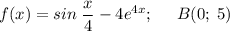 \displaystyle f(x)=sin\;\frac{x}{4} -4e^{4x};\;\;\;\;\;B(0;\;5)