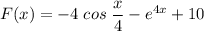 \displaystyle F(x)=-4\;cos\;\frac{x}{4}-e^{4x}+10