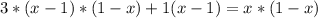 3*(x-1)*(1-x)+1(x-1) = x*(1-x)