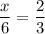 \displaystyle \frac{x}{6}=\frac{2}{3}