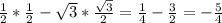 \frac{1}{2} * \frac{1}{2} - \sqrt{3} * \frac{\sqrt{3} }{2} = \frac{1}{4} - \frac{3}{2} = -\frac{5}{4}