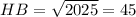 HB = \sqrt{2025} = 45