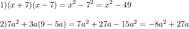 \displaystyle 1)(x+7)(x-7)=x^2-7^2=x^2-49\\\\ 2)7a^2+3a(9-5a)=7a^2+27a-15a^2=-8a^2+27a