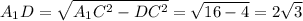 \displaystyle A_1D=\sqrt{A_1C^2-DC^2}=\sqrt{16-4}=2\sqrt{3}