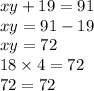 xy + 19 = 91 \\ xy = 91 - 19 \\ xy = 72 \\ 18 \times 4 = 72 \\ 72 = 72