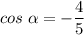 \displaystyle cos\;\alpha =-\frac{4}{5}