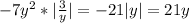 -7y^{2} *|\frac{3}{y}| =-21|y|=21y