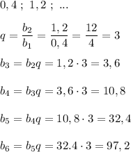 0,4\ ;\ 1,2\ ;\ ...\\\\q=\dfrac{b_2}{b_1}=\dfrac{1,2}{0,4}=\dfrac{12}{4}=3\\\\b_3=b_2q=1,2\cdot 3=3,6\\\\b_4=b_3q=3,6\cdot 3=10,8\\\\b_5=b_4q=10,8\cdot 3=32,4\\\\b_6=b_5q=32.4\cdot 3=97,2