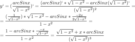 \displaystyle y`=(\frac{arcSinx}{\sqrt{1-x^2}})`=\frac{(arcSinx)`*\sqrt{1-x^2}-arcSinx(\sqrt{1-x^2})`}{(\sqrt{1-x^2})^2}=\\\\=\frac{(\frac{1}{\sqrt{1-x^2}})*\sqrt{1-x^2}-arcSinx*\frac{-2x}{2\sqrt{1-x^2}}}{1-x^2}=\\\\=\frac{1-arcSinx*\frac{-x}{\sqrt{1-x^2}}}{1-x^2}=\frac{\sqrt{1-x^2}+x*arcSinx}{(\sqrt{1-x^2})^3}