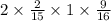 2 \times \frac{2}{15} \times 1 \times \frac{9}{16}