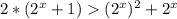 2*(2^x+1) (2^x)^2+2^x