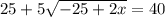 25+ 5\sqrt{-25+2x} =40