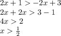 2x + 1 - 2x + 3 \\ 2x + 2x 3 - 1 \\ 4x 2 \\ x \frac{1}{2}