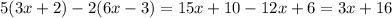 \displaystyle 5(3x+2)-2(6x-3)=15x+10-12x+6=3x+16