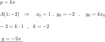 y=kx\\\\A(1;-2)\ \ \Rightarrow\ \ \ x_0=1\ ,\ y_0=-2\ \ ,\ \ \ y_0=kx_0\\\\-2=k\cdot 1\ \ ,\ \ k=-2\\\\\underline{\ y=-2x\ }