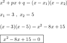 x^2+px+q=(x-x_1)(x-x_2)\\\\x_1=3\ ,\ x_2=5\\\\(x-3)(x-5)=x^2-8x+15\\\\\boxed{\ x^2-8x+15=0\ }