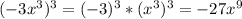 (-3x^{3} )^3=(-3)^3*(x^{3} )^3=-27x^9