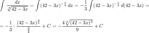 \displaystyle \int\limits\, \frac{dx}{\sqrt[4]{42-3x}}=\int (42-3x)^{-\frac{1}{4}}\, dx=-\frac{1}{3}\int (42-3x)^{-\frac{1}{4}}\, d(42-3x)=\\\\\\=-\frac{1}{3}\cdot \frac{(42-3x)^{\frac{3}{4}}}{\frac{3}{4}}+C=-\frac{4\sqrt[4]{(42-3x)^3}}{9}+C